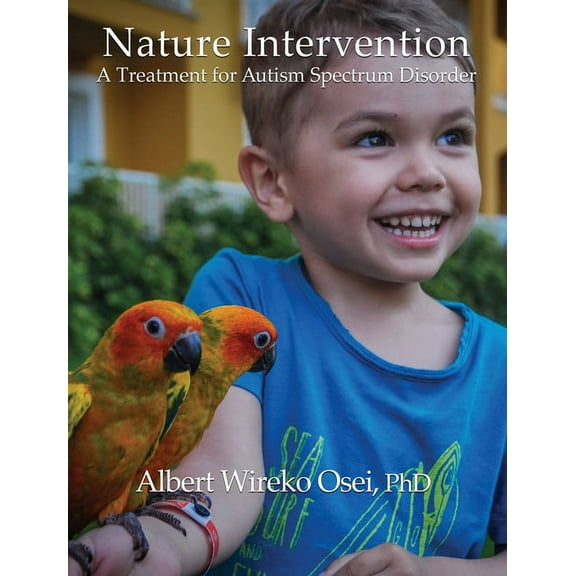 Nature Intervention: A Treatment for Autism Spectrum Disorder, (Hardcover)
