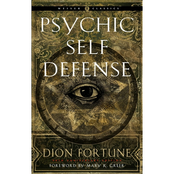 Weiser Classics Series: Psychic Self-Defense : The Definitive Manual for Protecting Yourself Against Paranormal Attack (Paperback)