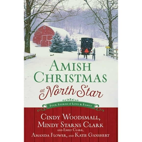 Pre-Owned Amish Christmas at North Star: Four Stories of Love and Family (Paperback 9781601428141) by Cindy Woodsmall, Mindy Starns Clark, Emily Clark
