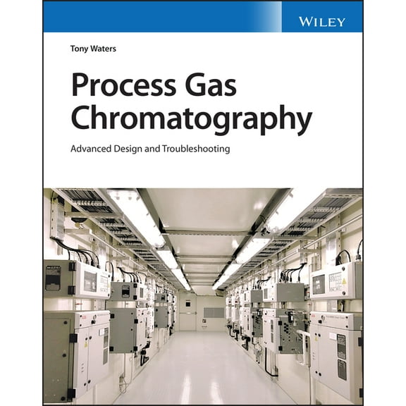 Process Gas Chromatography: Advanced Design and Troubleshooting, (Hardcover)
