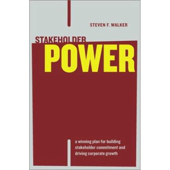 Pre-Owned Stakeholder Power: A Winning Plan for Building Stakeholder Commitment and Driving Corporate Growth (Hardcover) 0738203890 9780738203898
