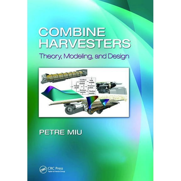 Combine Harvesters: Theory, Modeling, and Design, (Paperback)