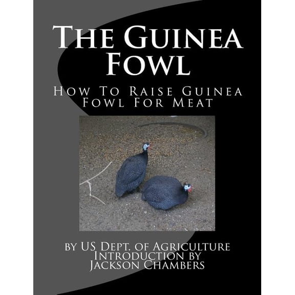 The Guinea Fowl: How to Raise Guinea Fowl for Meat (Paperback) by Us Dept of Agriculture, Jackson Chambers