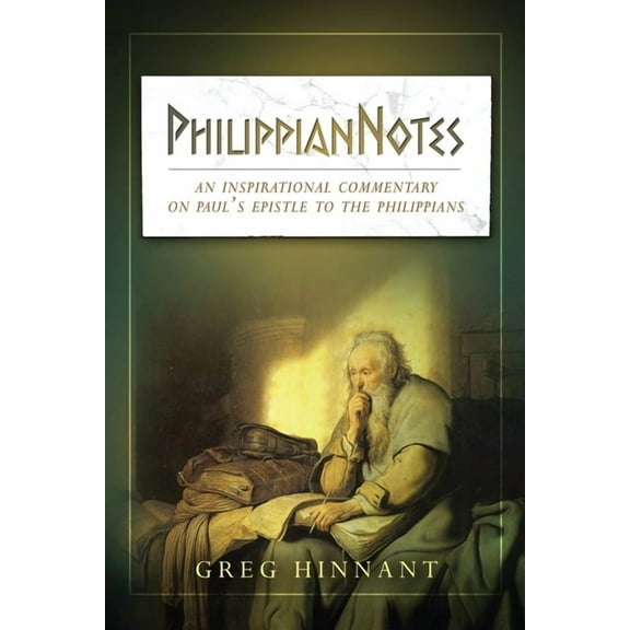 PhilippianNotes: An Inspirational Commentary on Paul's Epistle to the Philippians, (Paperback)