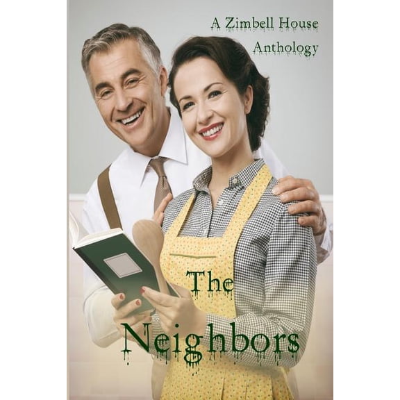 The Neighbors: A Zimbell House Anthology, (Paperback)
