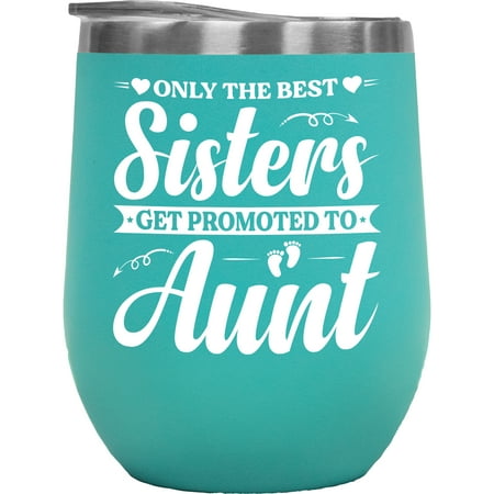 

Only the Best Sisters Get Promoted to Aunt - Gender Reveal Party or Baby Shower Party Mint 12oz Wine Tumbler