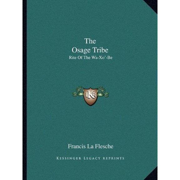 The Osage Tribe: Rite Of The Wa-Xo-Be Paperback 1163141003 9781163141007 Francis La Flesche