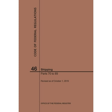Code of Federal Regulations: Code of Federal Regulations Title 46, Shipping, Parts 70-89, 2019 (Paperback)