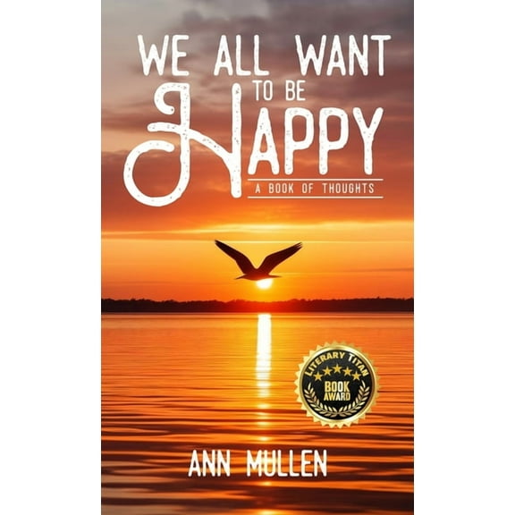 We All Want to Be Happy: A Book of Thoughts (Volume 1), (Hardcover)