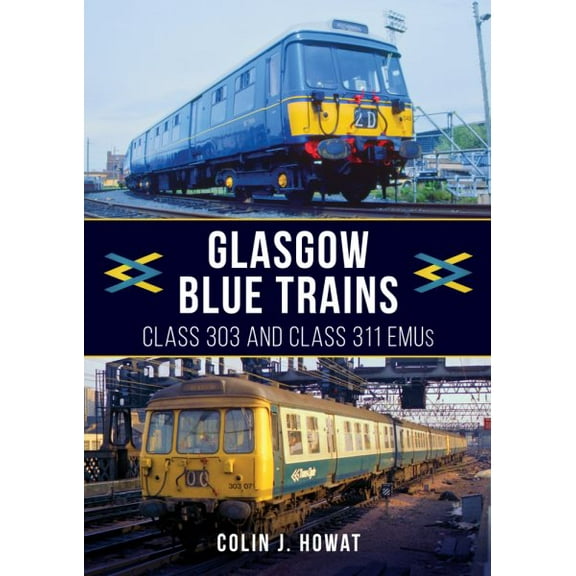 Glasgow Blue Trains : Class 303 and Class 311 EMUs (Paperback)