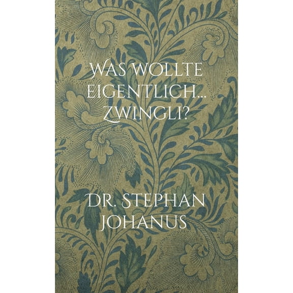 Was wollte eigentlich... Zwingli?: - Monolog Ã¼ber den schweizer Reformator, (Paperback)