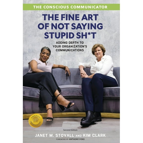 The Conscious Communicator: The Fine Art of Not Saying Stupid Sh*t, (Hardcover)