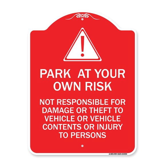 SignMission Designer Series Sign - Park at Your Own Risk - Not Responsible for Damage or Theft to Vehicles or Vehicle Contents or Injury to Persons | Red & White 18" X 24" Aluminum
