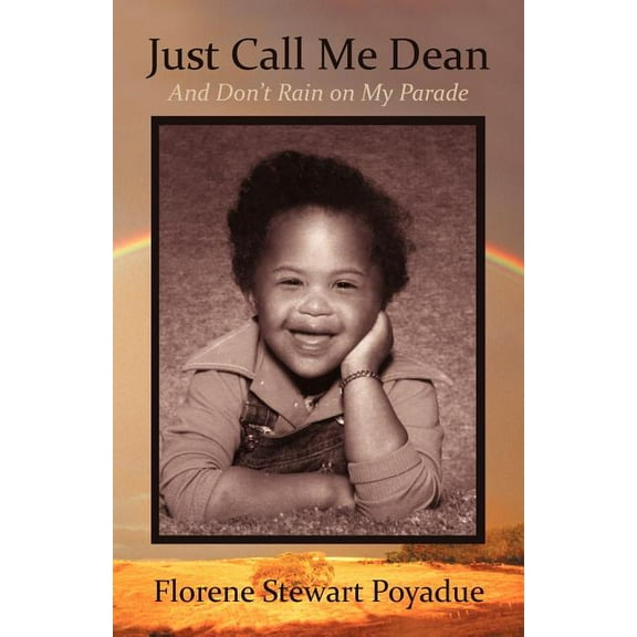Just Call Me Dean: And Don't Rain on My Parade, (Paperback)