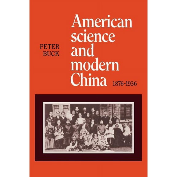 American Science and Modern China, 1876-1936, (Paperback)