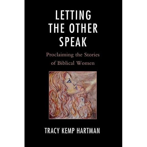 Letting the Other Speak: Proclaiming the Stories of Biblical Women, (Hardcover)
