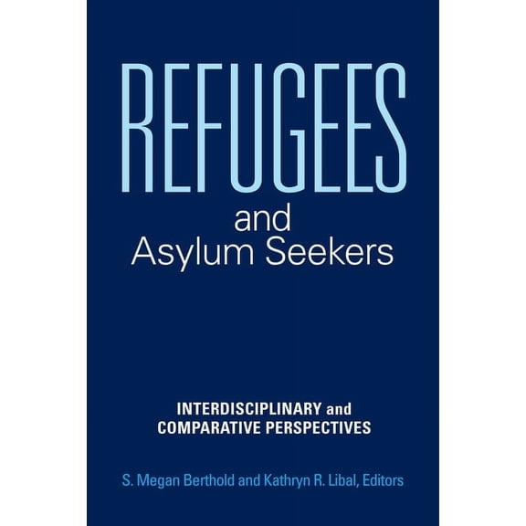 Refugees and Asylum Seekers: Interdisciplinary and Comparative Perspectives, (Hardcover)