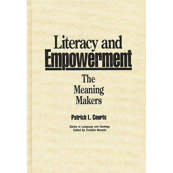 Literacy and Empowerment: The Meaning Makers, (Paperback)