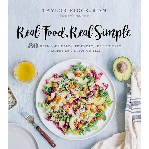 Real Food, Real Simple : 80 Delicious Paleo-Friendly, Gluten-Free Recipes in 5 Steps or Less (Paperback)