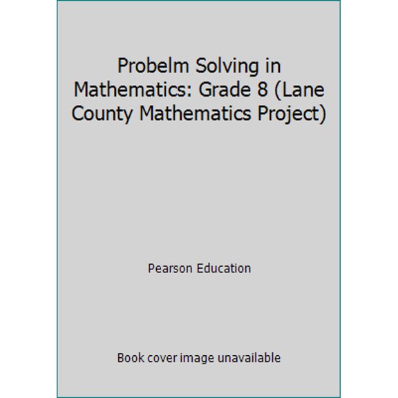 Pre-Owned Probelm Solving in Mathematics: Grade 8 (Lane County Mathematics Project) (Paperback) 0866511857 9780866511858
