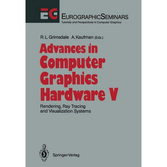 Focus on Computer Graphics Advances in Computer Graphics Hardware V: Rendering, Ray Tracing and Visualization Systems, (Paperback)