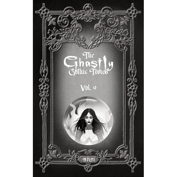 The Ghastly Gothic Tomes The Ghastly Gothic Tomes Vol. 9, Book 9, (Hardcover)