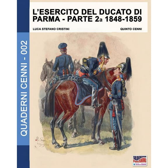 Quaderni Cenni L'esercito del Ducato di Parma parte seconda 1848-1859, Book 2, (Paperback)
