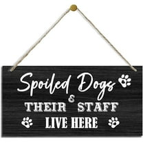 Pet Decor Signs Decorative Wood Hanging Wood Plaque Funny Dog Sign Rustic Door Sign Wall Decor Hanging Spoiled Dogs Sign Decor Dog Family Home Decor Spoiled Dogs And Their Staff Live Here