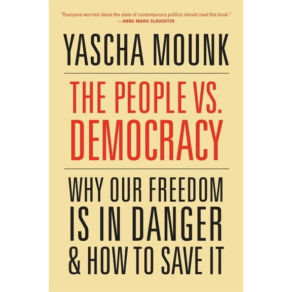 The People vs. Democracy: Why Our Freedom Is in Danger and How to Save It, (Paperback)