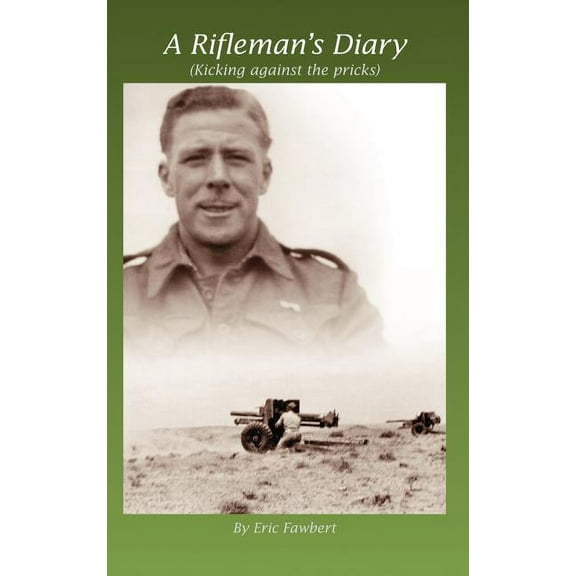 A Rifleman's Diary: Kicking Against the Pricks, (Hardcover)
