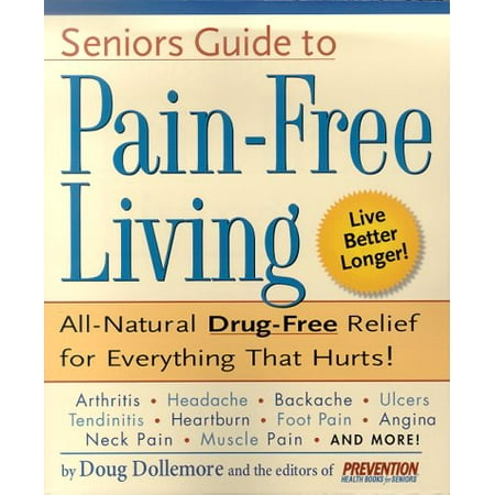 Senior's Guide to Pain-Free Living: A Guide to Fast, Long-lasting Relief, Without Drugs! [Paperback - Used]