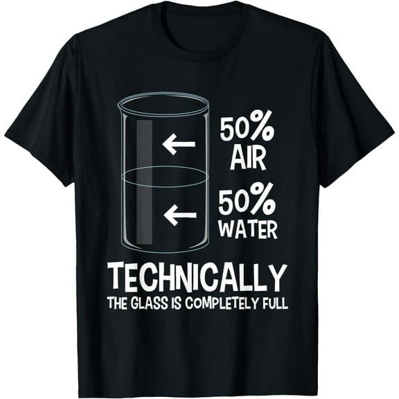 t-shirt Technically The Glass Is Full - Chemistry Humor Science T-Shirt mens t shirt，black，women，funny，misfits，men，journey