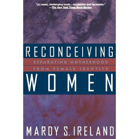 Reconceiving Women : Separating Motherhood from Female Identity (Paperback)