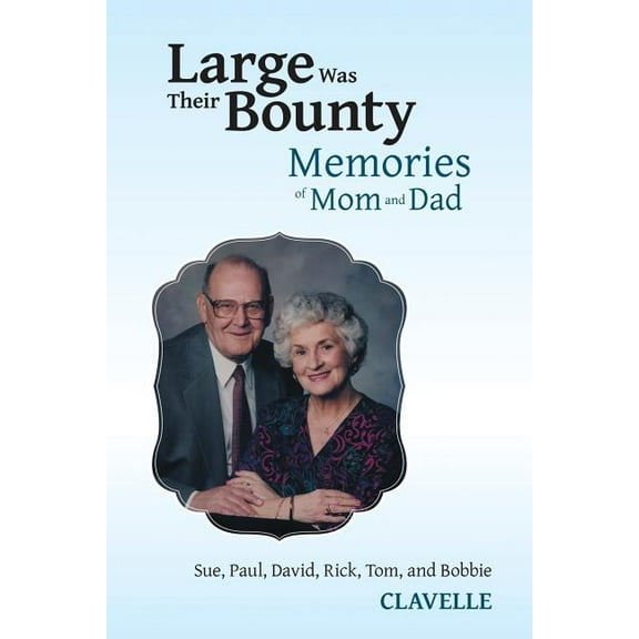 Large Was Their Bounty: Memories of Mom and Dad, (Paperback)