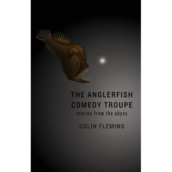 The Anglerfish Comedy Troupe: Stories From The Abyss