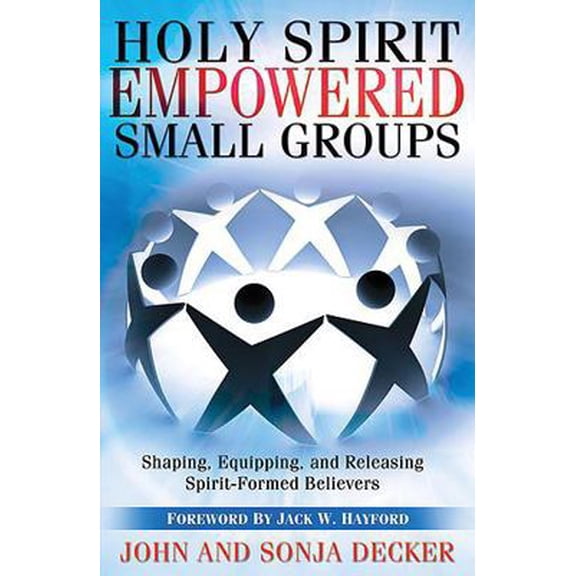 Pre-Owned Holy Spirit Empowered Small Groups: Shaping, Equipping and Releasing Spirit-Formed Believers (Paperback) 1599790831 9781599790831
