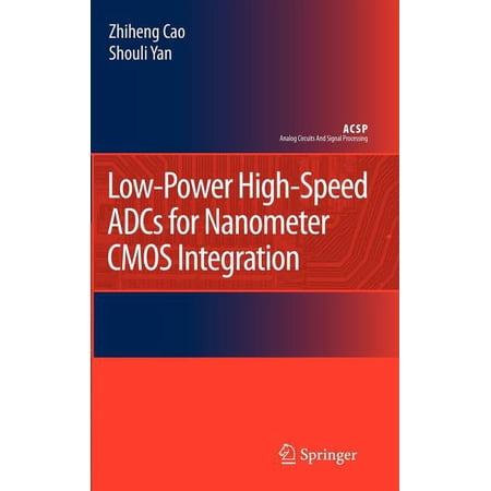 Analog Circuits and Signal Processing Low-Power High-Speed Adcs for Nanometer CMOS Integration (Hardcover)