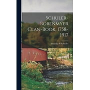 Schuler-Bobenmyer Clan-book, 1758-1917 (Hardcover)