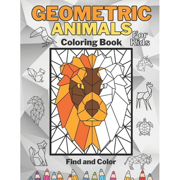 Download Geometric Animals Coloring Book For Kids Activity Book Hidden Animals Lion Turtle Squirrel Horse Bison Fox And More Find And Color Fun Way To Sharpen Observation And Concentration Skills I