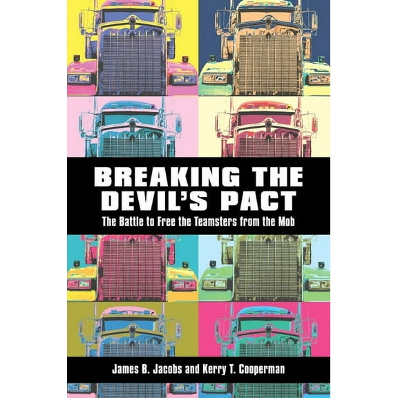 Breaking the Devilas Pact: The Battle to Free the Teamsters from the Mob, (Hardcover)