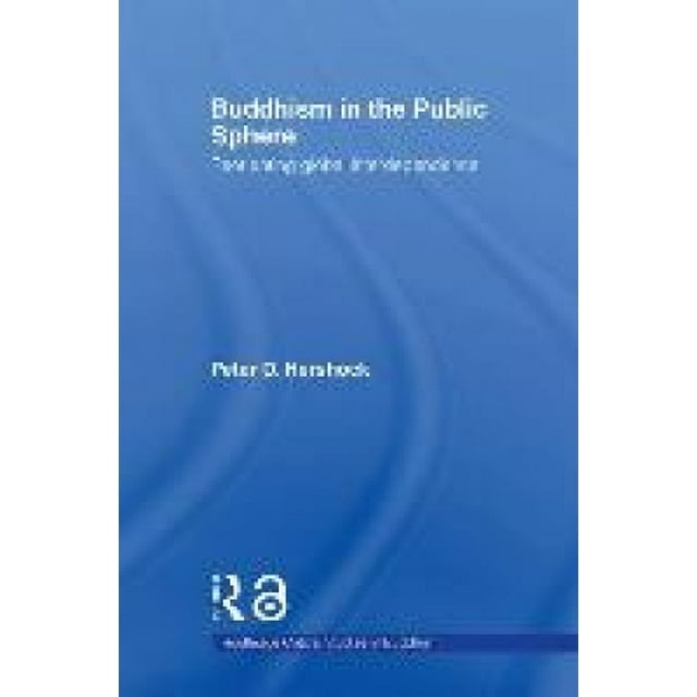 Buddhism in the Public Sphere: Reorienting Global Interdependence (Routledge Critical Studies in Buddhism)