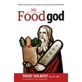 thumbnail image 1 of Pre-Owned The Food God : Food's Connection to Our Creator, Our Community, and Personal Health (Paperback) 9781734618303, 1 of 1