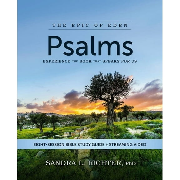 The Epic of Eden Psalms Bible Study Guide Plus Streaming Video: Experience the Book That Speaks for Us, (Paperback)