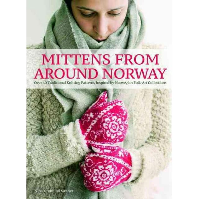 Mittens from Around Norway, Nina Granlund Saether Hardcover
