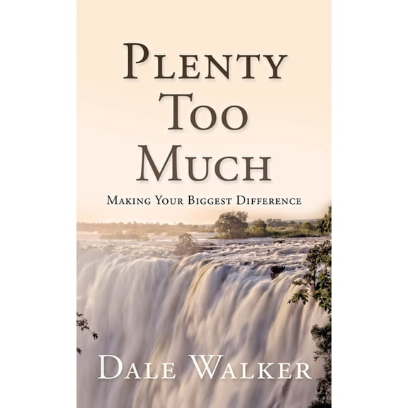 Plenty Too Much: Making Your Biggest Difference, (Paperback)