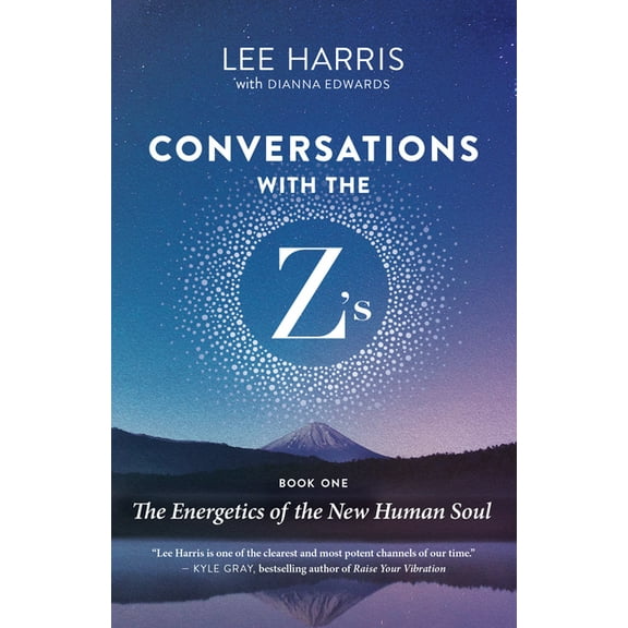 Conversations with the Z's Conversations with the Z'S, Book One: The Energetics of the New Human Soul, Book 1, (Paperback)