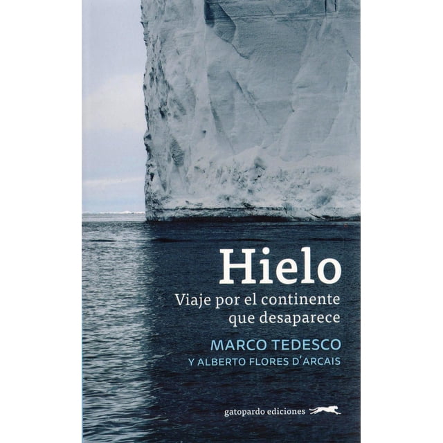 Hielo Gatopardo ediciones Viaje Por El Continente Que Desaparece 9788412141443