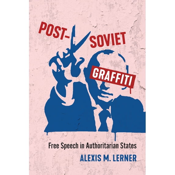 Pre-Owned Post-Soviet Graffiti: Free Speech in Authoritarian States (Paperback) 1487525427 9781487525422