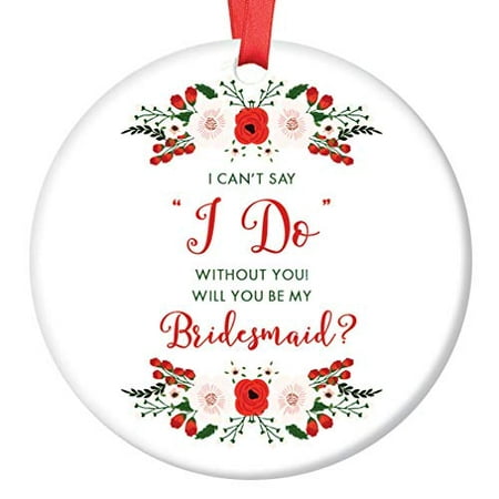 Will You Be My Bridesmaid? Christmas Ornament Bride Wedding Party Proposal Pretty Flowers Holiday Present to Sister BFF Girlfriend Ceramic Keepsake 3
