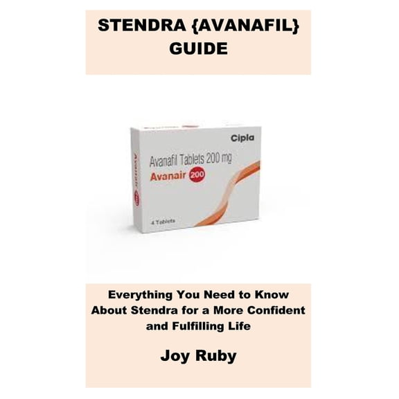 Stendra {Avanafil} Guide: Everything You Need to Know About Stendra for a More Confident and Fulfilling Life, (Paperback)